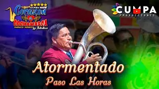 Atormentado paso las Horas - Banda Show Coraz&oacute;n De Cochamarca los Aut&eacute;nticos