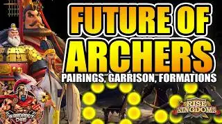 The Future Of Archers: Pairings, Garrison, Formation - Rise of Kingdoms