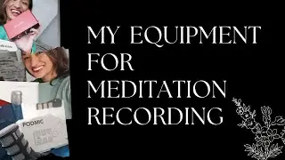 Equipment for Meditation Recording | with Carlynne