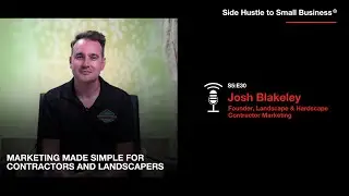 Marketing made simple for contractors and landscapers | Side Hustle to Small Business&reg; Podcast