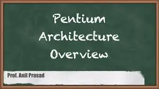Pentium Architecture Overview - Computer Organisation and Architecture