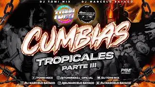 CUMBIAS TROPICALES III - DJ TOMI MIX & DJ MARCELO SAYAGO- 2026🎶🎧🔊💣🔥💯🤩🤯🥳😎🥵