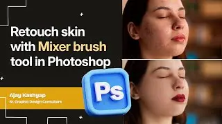 Smooth Skin Retouching with Mixer Brush in Photoshop | Step-by-Step Tutorial