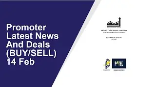 Promoter Latest News And Deals(BUY/SELL) 14 Feb | Monotype India ,Patel Integrated Logistics