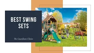 Best Swing Sets for Backyard to Turn Your Home Into a Playground Paradise!