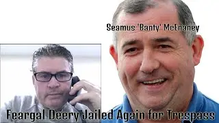 Interview with Feargal Deery from Cloverhill - trespass on former property linked to Banty McEnaney