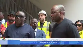 MARCHE EN CONSTRUCTION DE OUANDO: LE PRESIDENT VLAVONOU SUR LE SITE