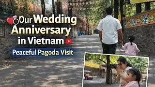 💍 Wedding Anniversary in Vietnam 🇻🇳 | Peaceful Pagoda Visit with Family