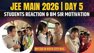 JEE Main 2026 Day 5 Student Reactions | BM Sir in City Bus with #JEE Aspirants | #PaperDiscussion