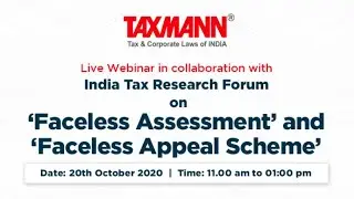 Taxmann&rsquo;s Webinar on &lsquo;Faceless Assessment' & 'Faceless Appeal Scheme&rsquo;