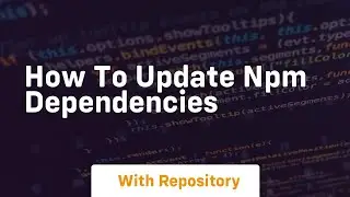 How to update npm dependencies