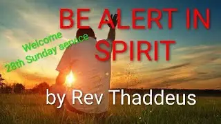 ALERT IN SPIRIT. .by Rev Thaddeus @THE END DAYS GLORY MINISTRIES CHURCH is live!