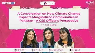 Conversation on Climate Change Impact on Marginalized Communities in Pakistan &ndash; CSS Officer&rsquo;s View