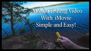 Make a Fishing Video With iMovie, Simple and Easy!