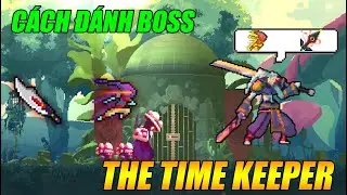 DEAD CELLS: C&aacute;ch Đ&aacute;nh Boss The Time Keeper (Defeat Boss Time Keeper)