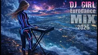 Ai-Author Play Music - Eurodance MiX 2026 DJ GIRL.