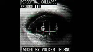 Volker Techno - Perceptual Collapse: Episode 005