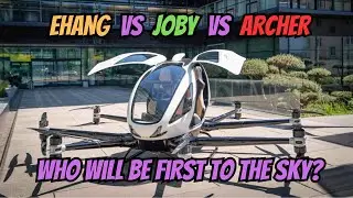 The ULTIMATE Sky Showdown: Ehang, Joby, or Archer?