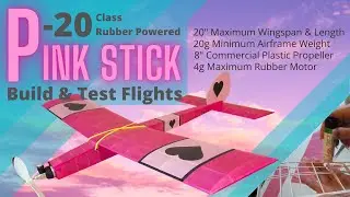 Pink Stick P-20 Rubber Powered Model | Scratch Build & Test Flights