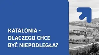 Katalonia - dlaczego chce być niepodległa?