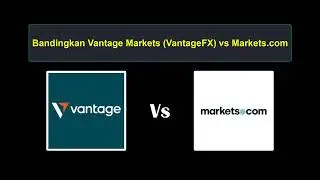 Perbandingan Vantage Markets vs Markets.com - Broker Forex Mana yang Lebih Baik?