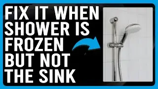 How To Fix Shower Is Frozen But Not The Sink (What To Do When Shower Is Frozen But Not The Sink?)