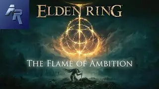 Elden Ring - The Flame of Ambition (Remix/Original Inspired)