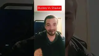Buckley Vs. Shavkat