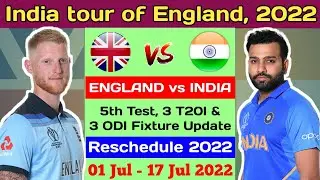 India tour of England 2022 Reschedule Match Fixture | 5th Test | 3 T20I & 3 ODI Fixture Update 2022
