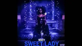 Wooty- Sweet Lady