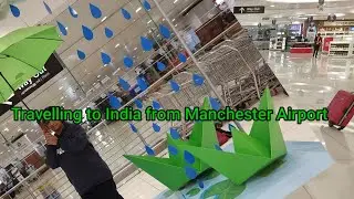 Travel vlog from Manchester to Cochin - India 🇮🇳