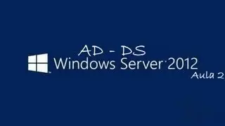 🔵 Windows 2012 Instalação e Configuração AD-DS Serviços de Domínio Active Directory - Aula 2