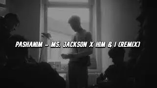 PASHANIM - MS. JACKSON X HIM & I - Remix TikTok