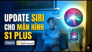 Aqara S1 Plus Update: Kích Hoạt Trợ Lý Ảo Siri Chỉ Với Vài Bước