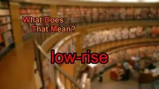 What does low-rise mean?