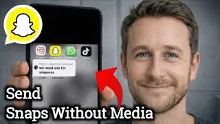 Как отправлять снимки в Snapchat без загрузки медиафайлов