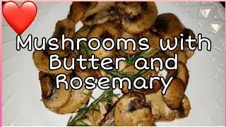 MUSHROOMS WITH BUTTER AND ROSEMARY | EASY COOKING || Mila Argallon