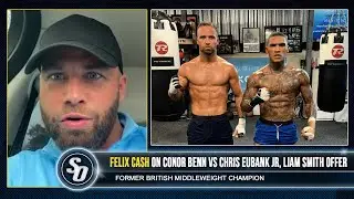 'CONOR BENN TOO EXPLOSIVE FOR EUBANK JR!' - Felix Cash reveals LIAM SMITH offer