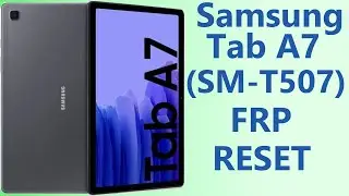 Samsung Tab A7 LTE (SM-T507) FRP Reset