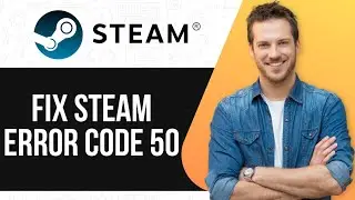 How To Fix Steam Error Code 50 | Code 50 Error in Steam Fix Easily |