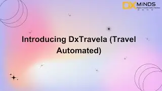 Introducing DxTravela (Travel Automated)