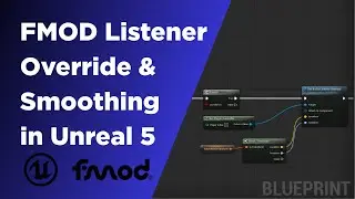 Listener Override & Smoothing Tool Blueprint | Unreal Engine 5.5 + FMOD