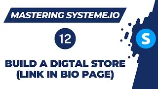 Mastering systeme.io: How to build a digital store (Video 12)