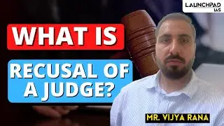 What is Recusal of a Judge? | Vijay Sir Launchpad IAS
