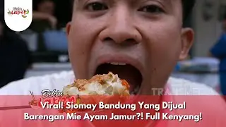 Viral! Siomay Bandung Yang Dijual Barengan Mie Ayam Jamur?! Full Kenyang! - BIKIN LAPER (14/1/25) P5