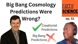 Creationist Cosmology Predictions Confirmed? | Faith Science, episode 51.