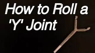 How to Roll a Y Joint: Intermediate Tutorial
