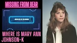 Missing From Bear: Where Is Mary Ann Johnson Knightly?