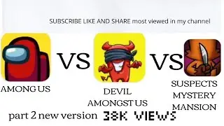 Among us VS Devil Amongst Us VS Suspects mystery mansion-new version