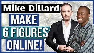 How To Make 6 FIGURES Online & Earn MILLIONS Like Mike Dillard (THIS SIMPLE FORMULA)